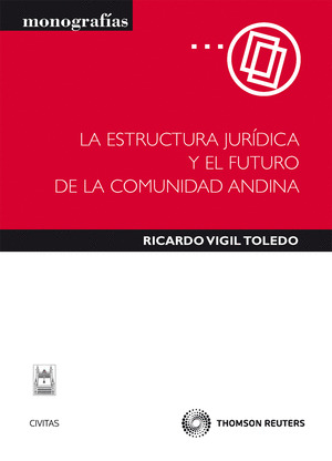 LA ESTRUCTURA JURÍDICA Y EL FUTURO DE LA COMUNIDAD ANDINA