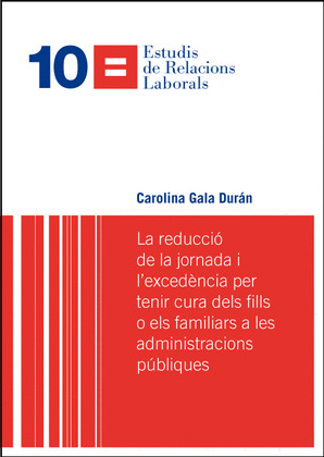 LA REDUCCIO DE LA JORNADA I L'EXCEDENCIA PER TENIR CURA DELS FILLS O ELS FAMILIA