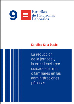 LA REDUCCION DE LA JORNADA Y LA EXCEDENCIA POR CUIDADO DE HIJOS O FAMILIARES EN
