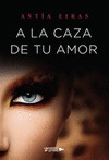 A LA CAZA DE TU AMOR