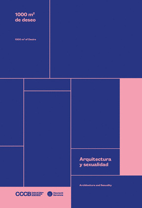 1000 M2 DE DESEO: ARQUITECTURA Y SEXUALIDAD / 1000 M2 OF DESIRE: ARCHITECTURE AN