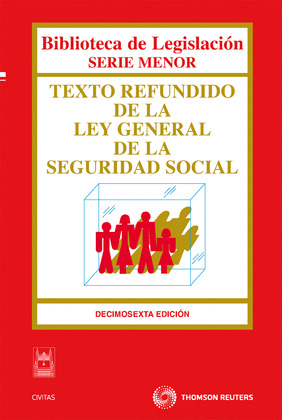 TEXTO REFUNDIDO DE LA LEY GENERAL DE LA SEGURIDAD SOCIAL (16ª EDICION)