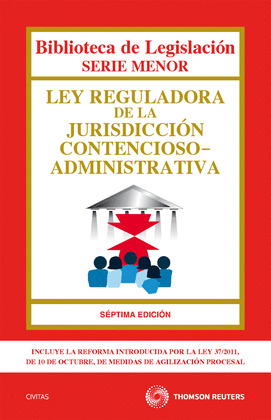 LEY REGULADORA DE LA JURISDICCION CONTENCIOSO-ADMINISTRATIVA (7ª EDIC.)