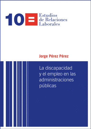 LA DISCAPACIDAD Y EL EMPLEO EN LAS ADMINISTRACIONES PUBLICAS