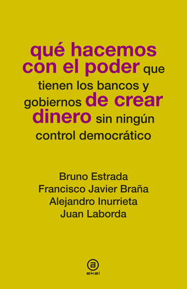 QUÉ HACEMOS CON EL PODER DE CREAR DINERO