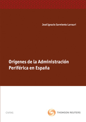 ORÍGENES DE LA ADMINISTRACIÓN PERIFÉRICA EN ESPAÑA