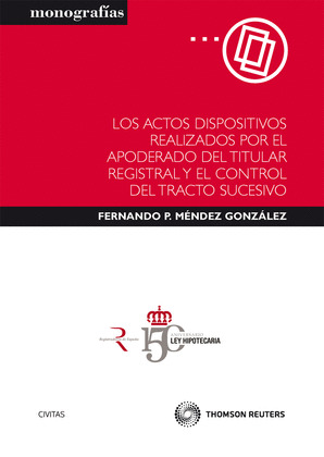 LOS ACTOS DISPOSITIVOS REALIZADOS POR EL APODERADO DEL TITULAR REGISTRAL Y LA CA