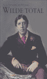 WILDE TOTAL: LA VIDA, EL MUNDO, EL PERSONAJE