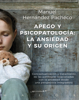 APEGO Y PSICOPATOLOGIA: LA ANSIEDAD Y SU ORIGEN. CONCEPTUALIZACION Y TRATAMIENTO