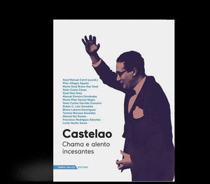 CASTELAO. CHAMA E ALENTO INCESANTE