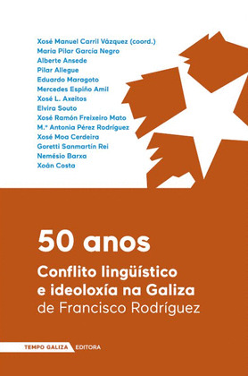 50 ANOS. CONFLITO LINGÜÍSTICO E IDEOLOXÍA NA GALIZA DE FRANCISCO RODRIGUEZ