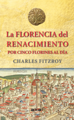 FLORENCIA DEL RENACIMIENTO POR CINCO FLORINES AL DÍA, LA