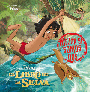 MEJOR SI SOMOS DOS (EL LIBRO DE LA SELVA)