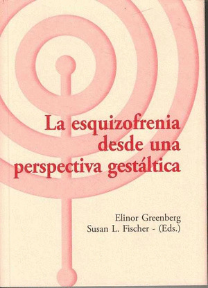 LA ESQUIZOFRENIA DESDE UNA PERSPECTIVA GESTÁLTICA