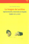 LA IMAGEN DEL ARCHIVO: REPRESENTACION Y FUNCIONES EN ESPAÑA (SS. XVI Y XVII)