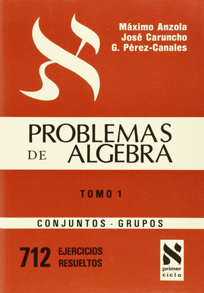 PROBLEMAS ALGEBRA T.1 - 712 EJERCICIOS RESUELTOS (CONJUNTOS-