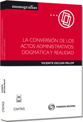 CONVERSION DE LOS ACTOS ADMINISTRATIVOS DOGMATICA Y REALIDAD LA
