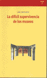 DIFICIL SUPERVIVIENCIA DE LOS MUSEOS, LA