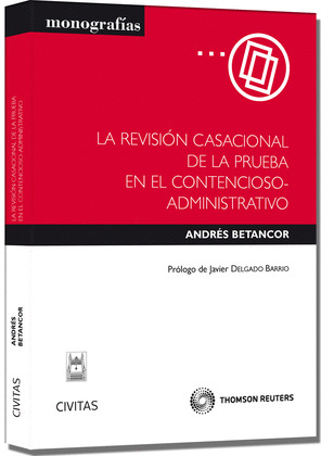 LA REVISIÓN CASACIONAL DE LA PRUEBA EN EL CONTENCIOSO-ADMINISTRATIVO