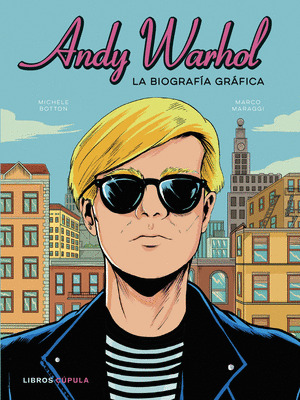 ANDY WARHOL: LA BIOGRAFÍA GRÁFICA
