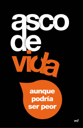 ASCO DE VIDA. AUNQUE PODRÍA SER PEOR