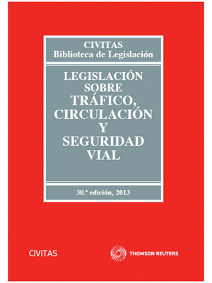 LEGISLACIÓN SOBRE TRÁFICO, CIRCULACIÓN Y SEGURIDAD VIAL (30ª EDICIÓN, 2013)