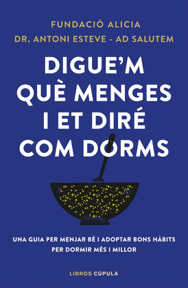DIGUE'M QUÈ MENGES I ET DIRÉ COM DORMS