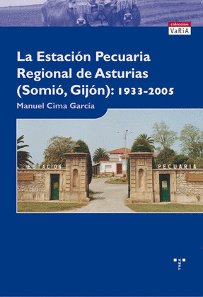 LA ESTACIÓN PECUARIA REGIONAL DE ASTURIAS. SOMIÓ-GIJÓN 1933-2005