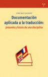 DOCUMENTACION APLICADA A LA TRADUCCION: PRESENTE Y FUTURO DE UNA DISCIPLINA