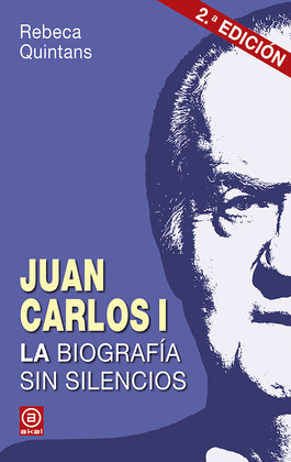 JUAN CARLOS I. LA BIOGRAFÍA SIN SILENCIOS
