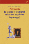 PATRIMONIO.LUCHA POR BIENES CULTURALES ESPAÑOLES(1500-1939)