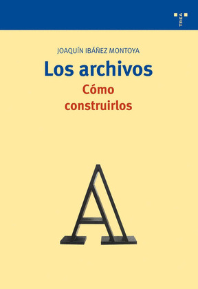 LOS ARCHIVOS. COMO CONSTRUIRLOS