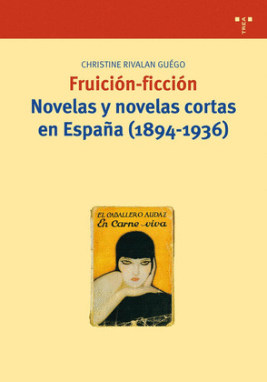 FRUICIÓN-FICCIÓN. NOVELAS Y NOVELAS CORTAS EN ESPAÑA (1894-1936)