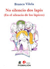 NO SILENCIO DOS LAPIS / EN EL SILENCIO DE LOS LAPICES (EDICIÓN BILINGÜE GALEGO - CASTELÁN)