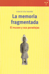 LA MEMORIA FRAGMENTADA. EL MUSEO Y SUS PARADOJAS