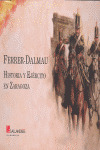 FERRER DALMAU. HISTORIA Y EJERCITO EN ZARAGOZA