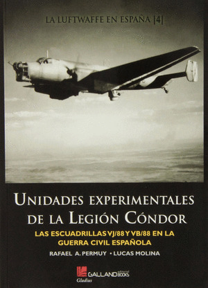 UNIDADES EXPERIMENTALES DE LA LEGION CONDOR (LA LUFTWAFFE EN ESPAÑA, 4)