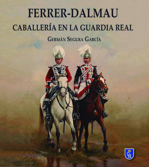 FERRER-DALMAU: CABALLERIA EN LA GUARDIA REAL