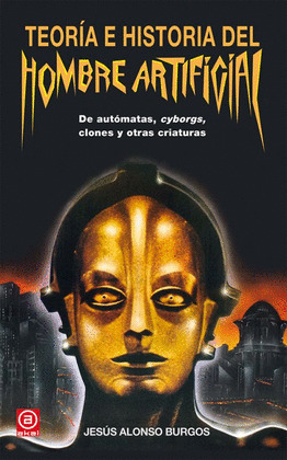 TEORIA E HISTORIA DEL HOMBRE ARTIFICIAL