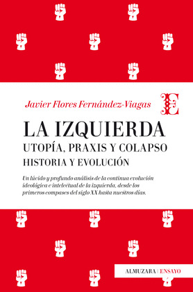 LA IZQUIERDA: UTOPIA, PRAXIS Y COLAPSO. HISTORIA Y EVOLUCION