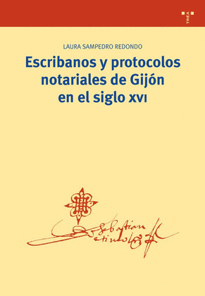 ESCRIBANOS Y PROTOCOLOS NOTARIALES DE GIJÓN EN EL SIGLO XVI