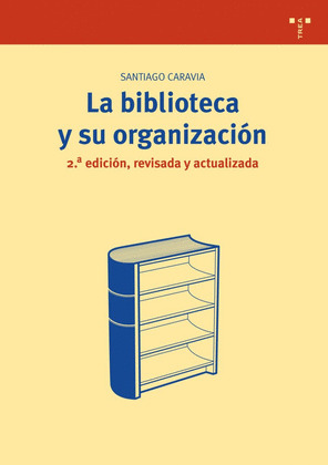 BIBLIOTECA Y SU ORGANIZACION,LA 2ªED