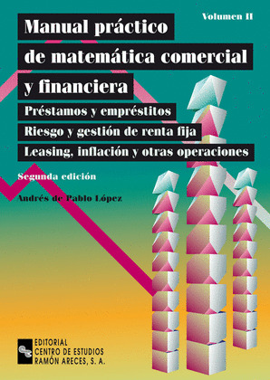 MANUAL PRACTICO DE MATEMATICA COMERCIAL Y FINANCIERA, VOLUMEN II