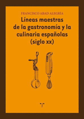 LINEAS MAESTRAS DE LA GASTRONOMIA Y LA CULINARIA ESPAÑOLAS (SIGLO XX)