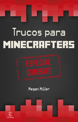 MINECRAFT. TRUCOS PARA MINECRAFTERS. ESPECIAL COMBATE