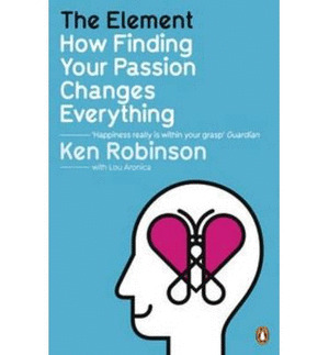 THE ELEMENT: HOW FINDING YOUR PASSION CHANGES EVERYTHING
