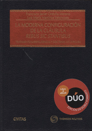 MODERNA CONFIGURACIÓN DE LA CLÁUSULA REBUS SIC STANTBUS, LA