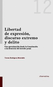 LIBERTAD DE EXPRESION DISCURSO EXTREMO Y  DELITO