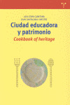 CIUDAD EDUCADORA Y PATRIMONIO. COOKBOOK OF HERITAGE