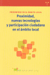 PROXIMIDAD, NUEVAS TECNOLOGÍAS Y PARTICIPACIÓN CIUDADANA EN EL ÁMBITO LOCAL
